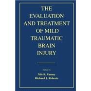 The Evaluation and Treatment of Mild Traumatic Brain Injury by Varney, Nils R.; Roberts, Richard J.; Roberts, Richard J.; Uzzell, B. P., 9780805823943