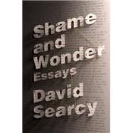 Shame and Wonder Essays by Searcy, David, 9780812993943