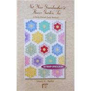 Not Your Grandmother's Flower Garden, Too A Strip-Pieced Quilt Method by Baker, Marci, 9780965143943