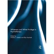 Whiteness and White Privilege in Psychotherapy by Dottolo, Andrea L.; Kaschak, Ellyn, 9781138393943