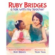 Ruby Bridges: A Talk with My Teacher by Bridges, Ruby; Tran, Trudy, 9781338753943