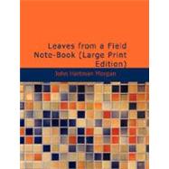 Leaves from a Field Note-Book by Morgan, John Hartman, 9781434613943