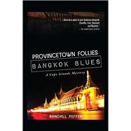Provincetown Follie Bangkok Blues by Peffer, Randall, 9781440553943