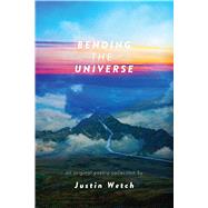 Bending the Universe by Wetch, Justin, 9781449493943