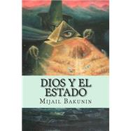 Dios Y El Estado by Bakunin, Mikhail Aleksandrovich, 9781508653943