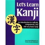 Let's Learn Kanji An Introduction to Radicals, Components and 250 Very Basic Kanji by Mitamura, Yasuko Kosaka; Mitamura, Joyce, 9781568363943