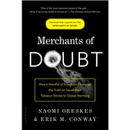 Merchants of Doubt How a Handful of Scientists Obscured the Truth on Issues from Tobacco Smoke to Global Warming by Oreskes, Naomi; Conway, Erik M., 9781608193943