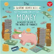 The Know-Nonsense Guide to Money An Awesomely Fun Guide to the World of Finance! by Fiedler, Heidi; Kearney, Brendan, 9781633223943