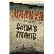 Jiangya China's Titanic by Schwankert , Steven, 9789887963943