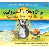 Walter the Farting Dog : Banned from the Beach by Kotzwinkle, William (Author); Murray, Glenn (Author); Gundy, Elizabeth (Author), 9780142413944