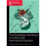The Routledge Handbook on Crime and International Migration by Pickering; Sharon, 9780415823944