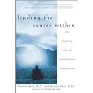 Finding the Center Within : The Healing Way of Mindfulness Meditation by Bien, Thomas; Bien, Beverly, 9780471263944