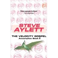 The Velocity Gospel; Accomplice Book 2 by Unknown, 9780575073944
