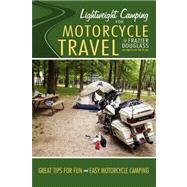 Lightweight Camping for Motorcycle Travel by Douglass, Frazier, 9780595493944