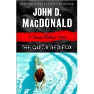 The Quick Red Fox A Travis McGee Novel by MacDonald, John D.; Child, Lee, 9780812983944