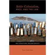 Settler Colonialism, Race, and the Law by Saito, Natsu Taylor, 9780814723944