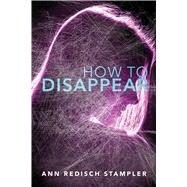 How to Disappear by Stampler, Ann Redisch, 9781481443944