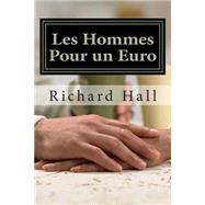 Les Hommes Pour Un Euro by Hall, Richard J.; Hall, Ruzica; Kuhn, Christine, 9781508573944