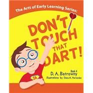 Don't Touch That Dart! by Batrowny, D. A.; Hernandez, Diana M., 9781518853944