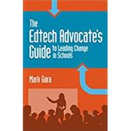 The Edtech Advocate's Guide to Leading Change in Schools by Gura, Mark, 9781564843944