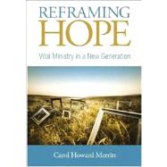 Reframing Hope: Vital Ministry in a New Generation by Merritt, Carol Howard, 9781566993944