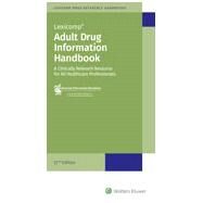 Adult Drug Information Handbook: A Clinically Relevant Resource for All Healthcare Professions by Lexicomp, 9781591953944