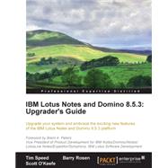IBM Lotus Notes and Domino 8. 5. 3 : Upgrader's Guide by Rosen, Barry; Speed, Tim; O'keefe, Scott, 9781849683944