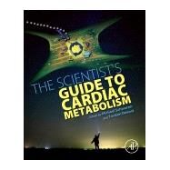 The Scientist's Guide to Cardiac Metabolism by Schwarzer; Doenst, 9780128023945