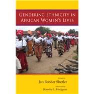 Gendering Ethnicity in African Women's Lives by Shetler, Jan Bender, 9780299303945