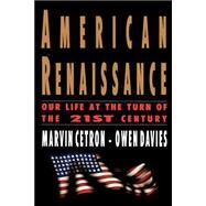 American Renaissance Our Life at the Turn of the 21st Century by Cetron, Marvin; Davies, Owen, 9780312303945