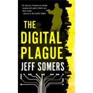 The Digital Plague by Somers, Jeff, 9780316053945