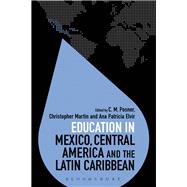 Education in Mexico, Central America and the Latin Caribbean by Posner, C. M.; Martin, Christopher; Elvir, Ana Patricia, 9781350133945