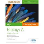 OCR AS/A Level Year 1 Biology A Student Guide: Module 3 and 4 by Richard Fosbery, 9781471843945