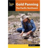 Gold Panning the Pacific Northwest by Romaine, Garret, 9781493003945