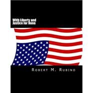 With Liberty and Justice for None by Rubino, Robert Michael; Randall, Alexander, V, 9781522873945