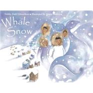 Whale Snow by Edwardson, Debby Dahl; Patterson, Annie, 9781570913945