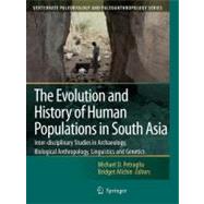 The Evolution and History of Human Populations in South Asia: Inter-disciplinary Studies in Archaeology, Biological Anthropology, Linguistics and Genetics by Petraglia, Michael D., 9789048173945