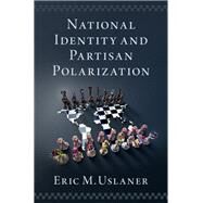 National Identity and Partisan Polarization by Uslaner, Eric M., 9780197633946