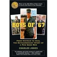 Boys of '67 From Vietnam to Iraq, the Extraordinary Story of a Few Good Men by Jones, Charles; Zinni, Anthony, 9780811733946