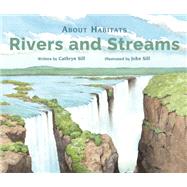 About Habitats: Rivers and Streams by Sill, Cathryn; Sill, John, 9781682633946