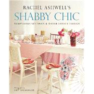 Shabby Chic : Sumptuous Settings and Other Lovely Things by ASHWELL RACHEL, 9780060523947