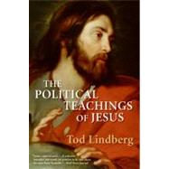 The Political Teachings of Jesus by Lindberg, Tod, 9780061373947