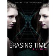 Erasing Time by C. J. Hill, 9780062123947