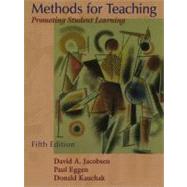 Methods for Teaching : Promoting Student Learning by Jacobsen, David A.; Eggen, Paul; Kauchak, Don; Eggen, Paul D.; Kauchak, Donald P., 9780132723947