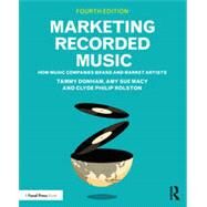 Marketing Recorded Music How Music Companies Brand and Market Artists by Tammy Donham, Amy Sue Macy, Clyde Philip Rolston, 9780367693947