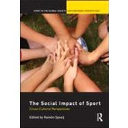 The Social Impact of Sport: Cross-Cultural Perspectives by Spaaij; Ram=n, 9780415583947
