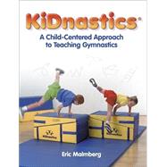 Kidnastics : A Child-Centered Approach to Teaching Gymnastics by Malmberg, Eric, 9780736033947