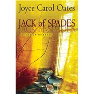 Jack of Spades A Tale of Suspense by Oates, Joyce Carol, 9780802123947