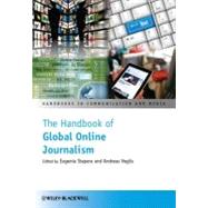 The Handbook to Global Online Journalism by Siapera, Eugenia; Veglis, Andreas, 9781118313947