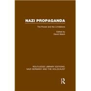 Nazi Propaganda (RLE Nazi Germany & Holocaust): The Power and the Limitations by Welch; David, 9781138803947